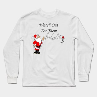 Funny Christmas Santa Quote: Watch Out For Them Ho Ho Ho's Fun Adult Humor Christmas Long Sleeve T-Shirt